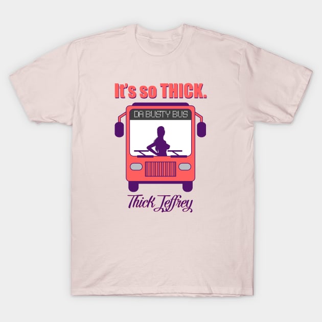 Thick Jeffrey T-Shirt by whatsupnerds